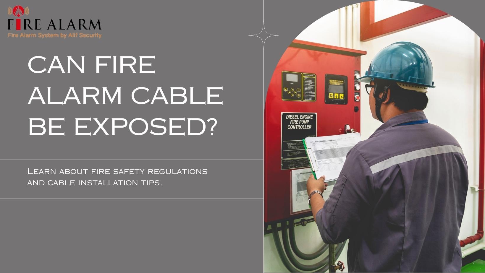 Can fire alarm cable be exposed