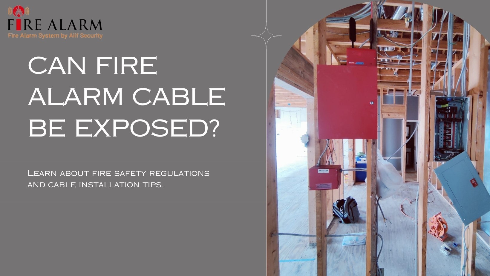 Can the fire alarm cable be exposed?